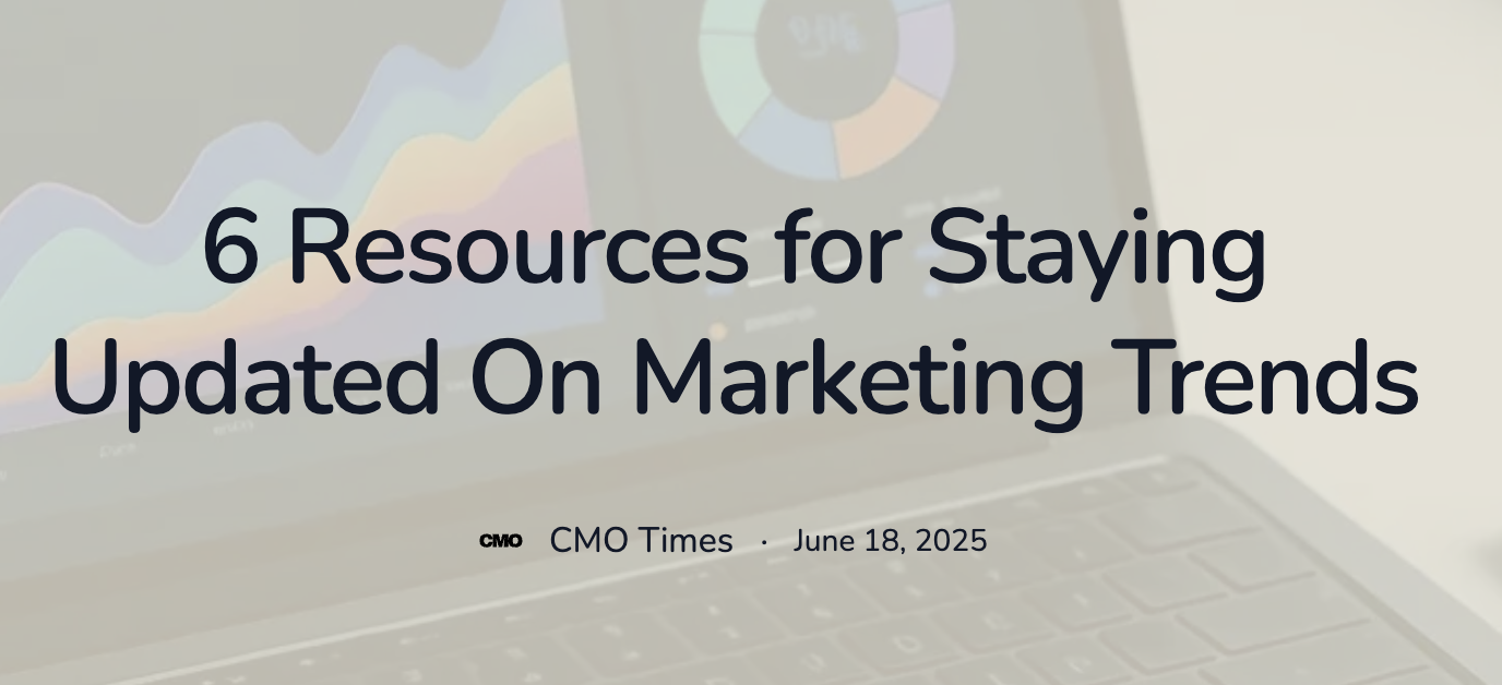 6 Resources for Staying Updated on Marketing Trends