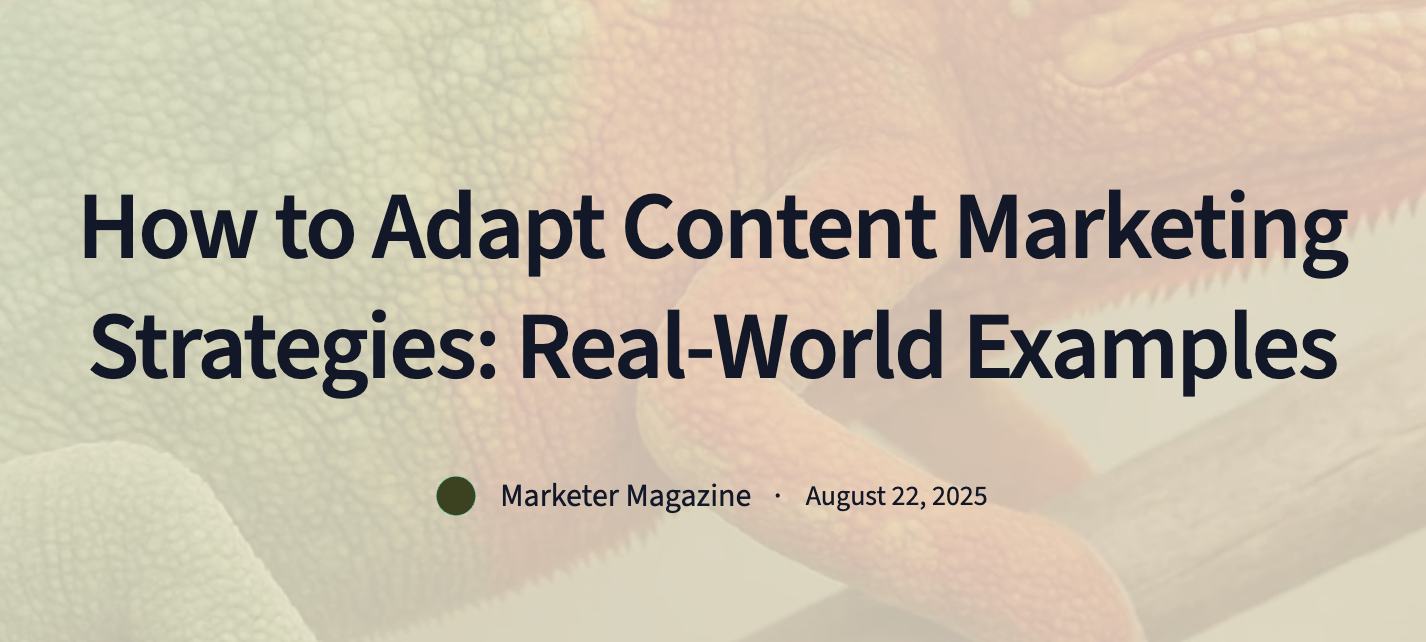 How to Adapt Content Marketing Strategies: Real-World Examples