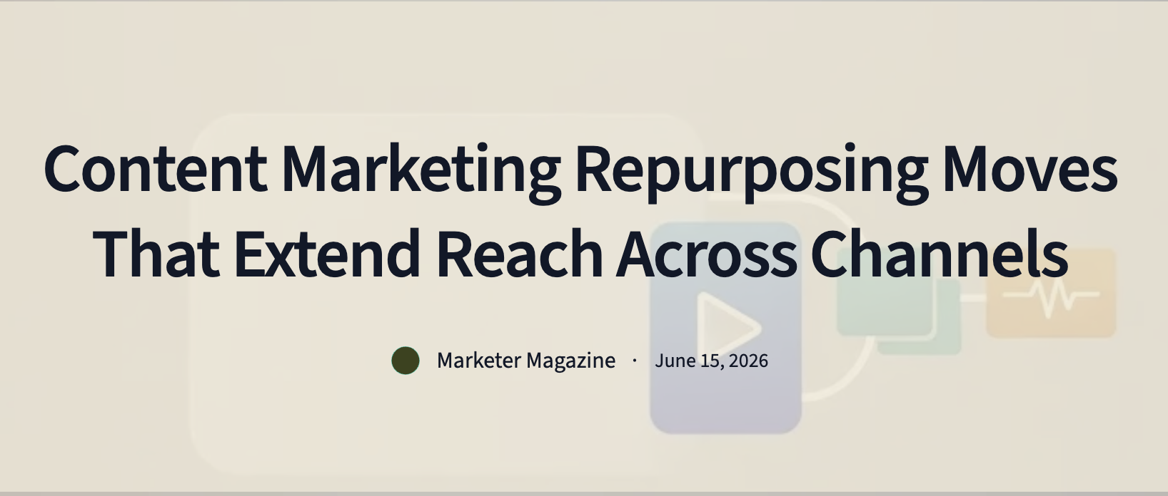 Content Marketing Repurposing Moves That Extend Reach Across Channels